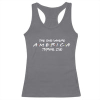 The One Where America Turns 250 Racerback Tank Top 250 Anniversary USA 4th of July