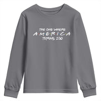 The One Where America Turns 250 Youth Sweatshirt 250 Anniversary USA 4th of July