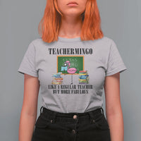 Flamingo Teacher T Shirt For Women Teachermingo Like A Normal Teacher But More Fabulous - Wonder Print Shop