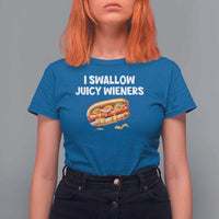 Funny Hotdog T Shirt For Women I Swallow Juicy Wieners Joke Sarcastic - Wonder Print Shop