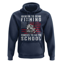 Born To Go Fishing Forced To Go To School Hoodie Bass Fly Fishing - Wonder Print Shop