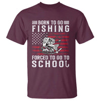 Born To Go Fishing Forced To Go To School T Shirt Bass Fly Fishing - Wonder Print Shop