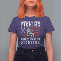 Born To Go Fishing Forced To Go To School T Shirt For Women Bass Fly Fishing - Wonder Print Shop