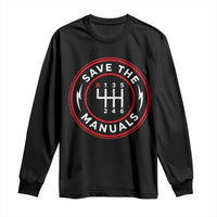 Save The Manuals Gear Shift Car Lover Long Sleeve Shirt