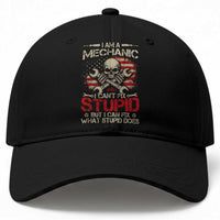 I Am A Mechanic I Can't Fix Stupid But I Can Fix What Stupid Does Baseball Cap Funny Car Guy