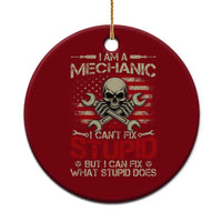 I Am A Mechanic I Can't Fix Stupid But I Can Fix What Stupid Does Ceramic Ornament Funny Car Guy