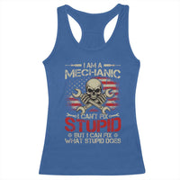 I Am A Mechanic I Can't Fix Stupid But I Can Fix What Stupid Does Racerback Tank Top Funny Car Guy