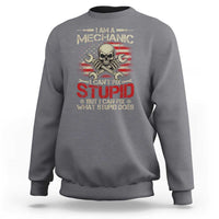 I Am A Mechanic I Can't Fix Stupid But I Can Fix What Stupid Does Sweatshirt Funny Car Guy