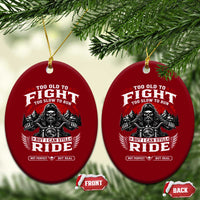 Funny Motorcycle Grandpa Ceramic Ornament Too Old To Fight Too Slow To Run But I Can Still Ride Pretty Darn Good