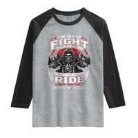 Funny Motorcycle Grandpa Raglan Shirt Too Old To Fight Too Slow To Run But I Can Still Ride Pretty Darn Good
