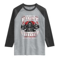 Funny Motorcycle Grandpa Raglan Shirt Too Old To Fight Too Slow To Run But I Can Still Ride Pretty Darn Good