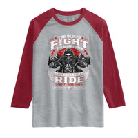 Funny Motorcycle Grandpa Raglan Shirt Too Old To Fight Too Slow To Run But I Can Still Ride Pretty Darn Good