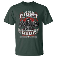 Funny Motorcycle Grandpa T Shirt Too Old To Fight Too Slow To Run But I Can Still Ride Pretty Darn Good