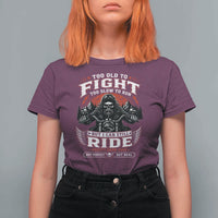 Funny Motorcycle Grandpa T Shirt For Women Too Old To Fight Too Slow To Run But I Can Still Ride Pretty Darn Good