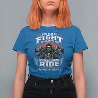 Funny Motorcycle Grandpa T Shirt For Women Too Old To Fight Too Slow To Run But I Can Still Ride Pretty Darn Good