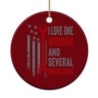 I Love One Woman And Several Power Tools Ceramic Ornament Funny Mechanic Handyman Carpenter