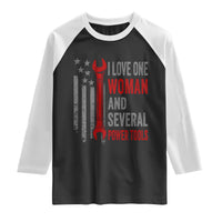I Love One Woman And Several Power Tools Raglan Shirt Funny Mechanic Handyman Carpenter
