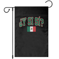 Mexican Y Si Si Garden Flag Mexico Flag Funny Mexican Optimistic Saying