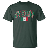 Mexican Y Si Si T Shirt Mexico Flag Funny Mexican Optimistic Saying