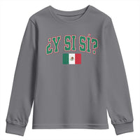 Mexican Y Si Si Youth Sweatshirt Mexico Flag Funny Mexican Optimistic Saying