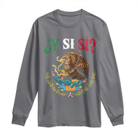 Mexican Y Si Si Long Sleeve Shirt Escudo Mexico Coat of Arms Funny Hispanic Saying