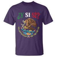 Mexican Y Si Si T Shirt Escudo Mexico Coat of Arms Funny Hispanic Saying
