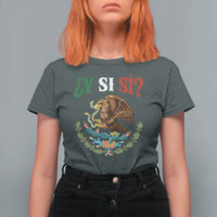Mexican Y Si Si T Shirt For Women Escudo Mexico Coat of Arms Funny Hispanic Saying