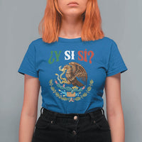 Mexican Y Si Si T Shirt For Women Escudo Mexico Coat of Arms Funny Hispanic Saying