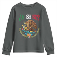 Mexican Y Si Si Youth Sweatshirt Escudo Mexico Coat of Arms Funny Hispanic Saying