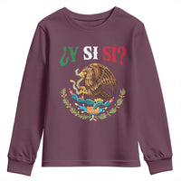Mexican Y Si Si Youth Sweatshirt Escudo Mexico Coat of Arms Funny Hispanic Saying