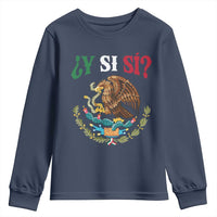 Mexican Y Si Si Youth Sweatshirt Escudo Mexico Coat of Arms Funny Hispanic Saying