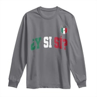Mexican Y Si Si Football Jersey Style Long Sleeve Shirt Funny Mexico Roots