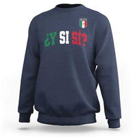 Mexican Y Si Si Football Jersey Style Sweatshirt Funny Mexico Roots