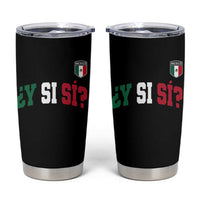 Mexican Y Si Si Football Jersey Style Tumbler Cup Funny Mexico Roots