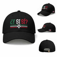 Y Si Sí Mexico Football Baseball Cap Vintage Mexican Flag Soccer Lover
