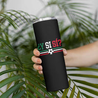 Y Si Sí Mexico Football Skinny Tumbler Vintage Mexican Flag Soccer Lover