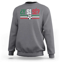 Y Si Sí Mexico Football Sweatshirt Vintage Mexican Flag Soccer Lover
