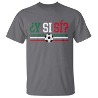 Y Si Sí Mexico Football T Shirt Vintage Mexican Flag Soccer Lover