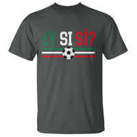 Y Si Sí Mexico Football T Shirt Vintage Mexican Flag Soccer Lover