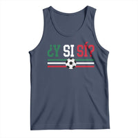 Y Si Sí Mexico Football Tank Top Vintage Mexican Flag Soccer Lover