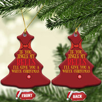 If You Jingle My Bells I'll Give You A White Xmas Christmas Ornament Red Bow - Wonder Print Shop