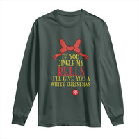 If You Jingle My Bells I'll Give You A White Christmas Long Sleeve Shirt Red Bow