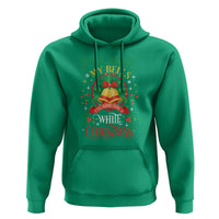 Xmas Hoodie If You Jingle My Bells I'll Give You A White Christmas