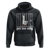 Funny Got Too Silly Hoodie Goose Pun Humor Animal Lovers - Wonder Print Shop
