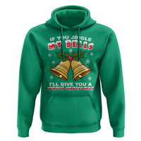 Funny If You Jingle My Bells I Will Give You A White Christmas Hoodie Xmas Adult Humor - Wonder Print Shop