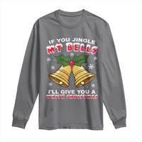 Funny If You Jingle My Bells I Will Give You A White Christmas Long Sleeve Shirt Xmas Adult Humor - Wonder Print Shop