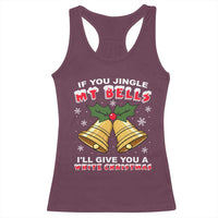 Funny If You Jingle My Bells I Will Give You A White Christmas Racerback Tank Top Xmas Adult Humor - Wonder Print Shop