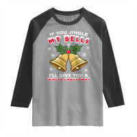 Funny If You Jingle My Bells I Will Give You A White Christmas Raglan Shirt Xmas Adult Humor - Wonder Print Shop