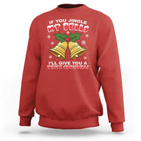 Funny If You Jingle My Bells I Will Give You A White Christmas Sweatshirt Xmas Adult Humor - Wonder Print Shop