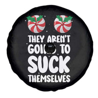 Funny Christmas They Aren't Going To Suck Themself Spare Tire Cover Xmas Adult Humor Couple Matching - Wonder Print Shop